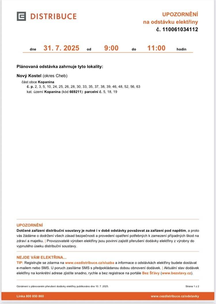Dne 31. 7. 2025 od 9:00 do 11:00 v části obce Kopanina - č. p. 2, 3, 5, 10, 24, 25, 26, 28, 30, 33, 35, 37, 38, 39, 46, 48, 52, 56, 63. Dále k.ú. Kopanina: parcelní č. 5, 18, 19.