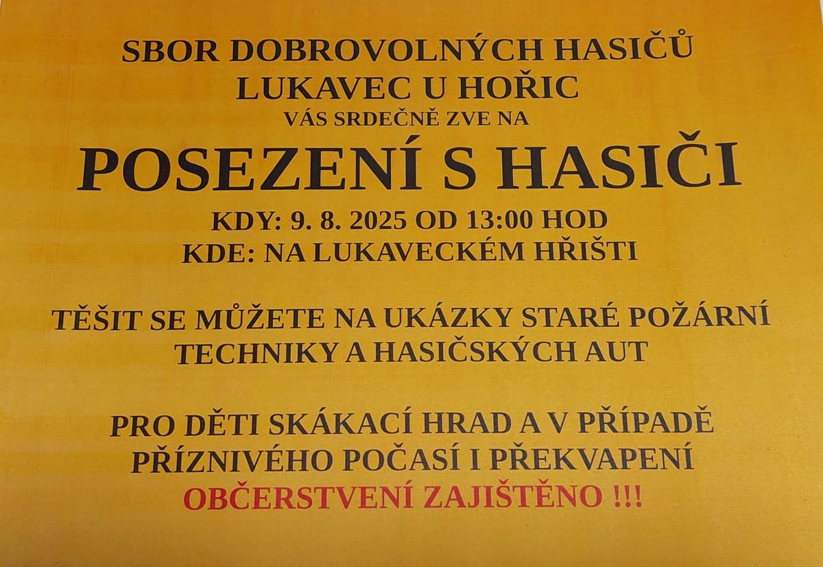 Sbor dobrovolných hasičů Lukavec zve všechny občany obce Lukavec u Hořic  na  posezení s hasiči dne  9.8. 2025 od 13 hodin na hřiště u koupaliště,