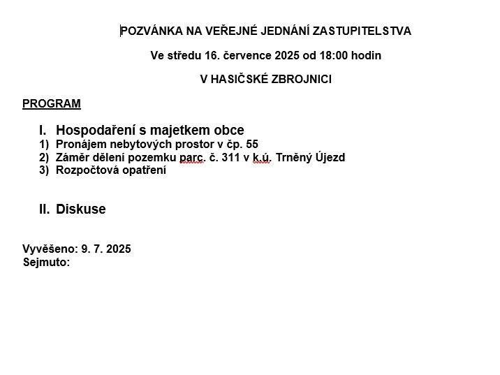 Vážení sousedé, dovolujeme si vás pozvat na veřejné zasedání, které se koná 16. července 2025 od 18 hodin v Klubovně hasičské zbrojnice. Lucie Wittlichová starostka