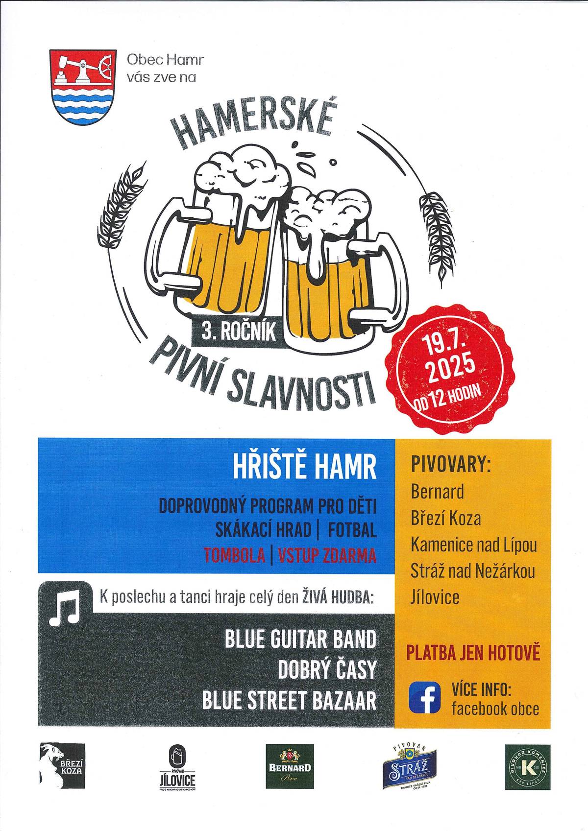 Obec Hamr pořádá 19.7.25 od 12.00 hod v areálu hřiště Hamerské pivní slavnosti. Vstupné zdarma, 3 kapely, 5 pivovarů, doprovodný program pro děti, občerstvení.