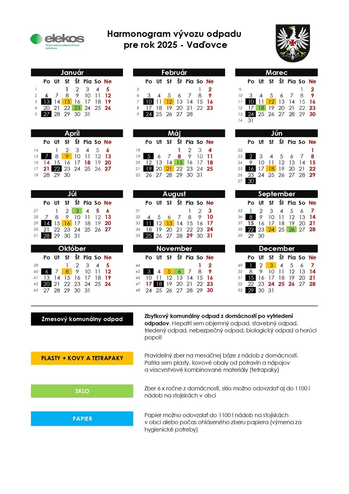 Oznamujeme občanom, že sa podľa harmonogramu vývozu odpadu uskutoční v PONDELOK vývoz zmesového komunálneho odpadu.