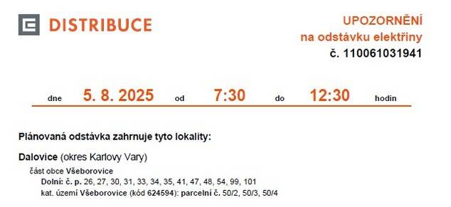 Upozorňujeme, že v naší obci je na úterý 5. srpna 2025 plánována odstávka elektřiny. Podrobné informace jsou ke stažení zde.