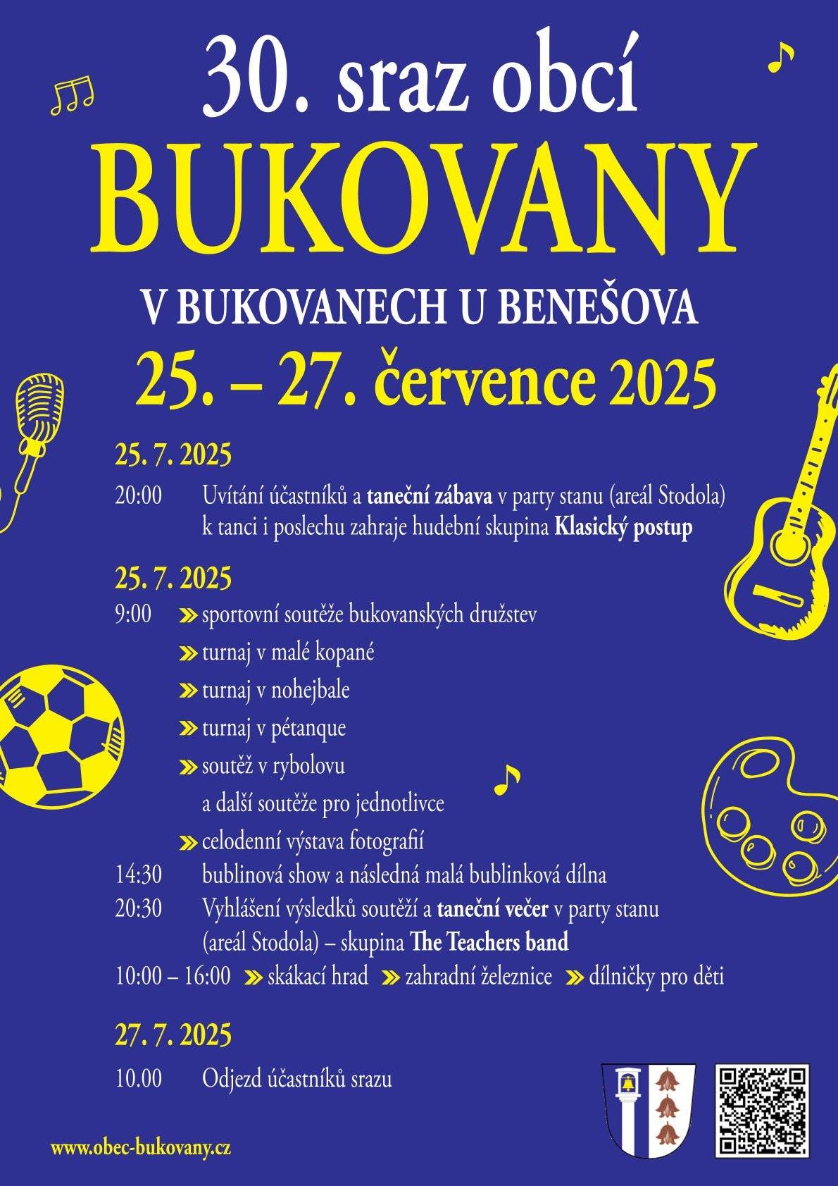 Milí přátelé a příznivci srazu obcí Bukovany, vkládáme zpřesněný program našeho 30. jubilejního setkání! 🎉 👉 Pátek večer začínáme taneční zábavou s kapelou Klasický postup. 👉 V sobotu vás čekají sportovní turnaje (malá kopaná, nohejbal, pétanque, rybolov a další soutěže), celodenní výstava fotografií, bublinová show a tvořivá dílna. 👉 Večer vyhlášení výsledků a taneční večer se skupinou The Teachers band! 👉 Pro děti bude připraven skákací hrad, zahradní železnice i dílničky. 👉 V neděli odjezd účastníků. 💙 Přijeďte 25.–26. července 2025 do Bukovan u Benešova a užijte si bohatý program i přátelskou atmosféru. Více na plakátu nebo na Sraz obcí Bukovany | Obec Bukovany Těšíme se na vás.