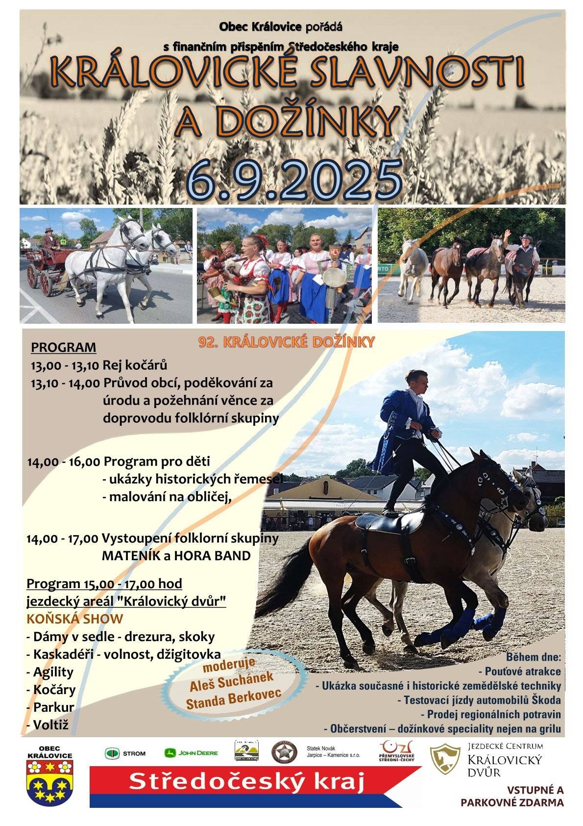 Dovolte, abychom Vás pozvali na již tradiční akci "Královické slavnosti a dožínky", která se uskuteční 6.9.2025 od 13,00 hod. Všichni jste sdrdečně zváni obec Královice