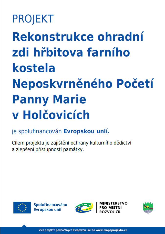V průběhu měsíce dubna a května probíhala u kostela v Holčovicích oprava hřbitovní zdi. Původní kamenná zeď se rozebrala v celé délce, vytvořil se nový betonový základ a následně se realizovala výstavba nové kamenné zdi. Zeď se skládala metodou na „sucho“. Nově má ohradní zeď výšku 120 cm dle požadavků památkové péče MěÚ Krnov. Zároveň došlo k rozšíření prostoru u vstupní brány, kde je v budoucnu plánována výstavba 2. etapy chodníku.  Celý prostor kolem ohradní zdi bude ještě upraven o okrasné záhony. Stavební práce realizovala firma Milana Adámka z Holčovic za celkovou částku 786 163,48 Kč. Obec na tento projekt získala dotaci z programu IROP ve výši 95% uznatelných nákladů.