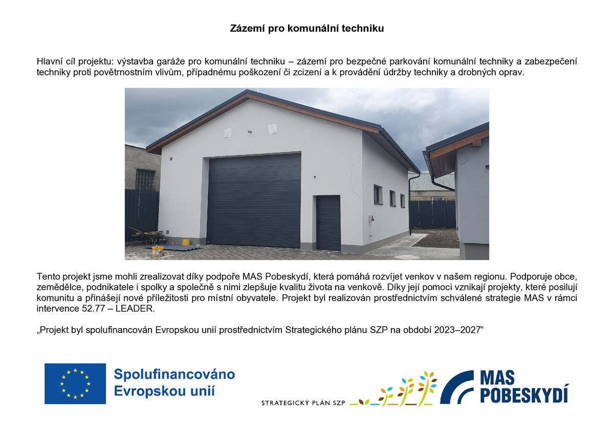 Hlavním cílem projektu byla výstavba garáže pro komunální techniku - viz publicita v příloze.