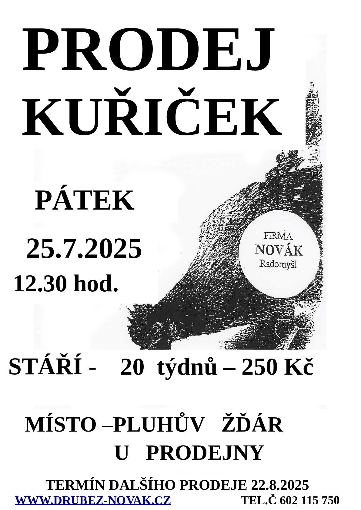 V pátek 25.7.2025 od 12,30 hod.  prodej kuřic v Pluhově Žďáru
