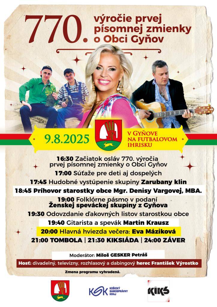 Starostka Obce Gyňov Vás srdečne pozýva na oslavy 770.výročia prvej písomnej zmienky o Obci Gyňov dňa 9.8.2025 na futbalovom ihrisku Gyňove.  Bližšie informácie v prílohe