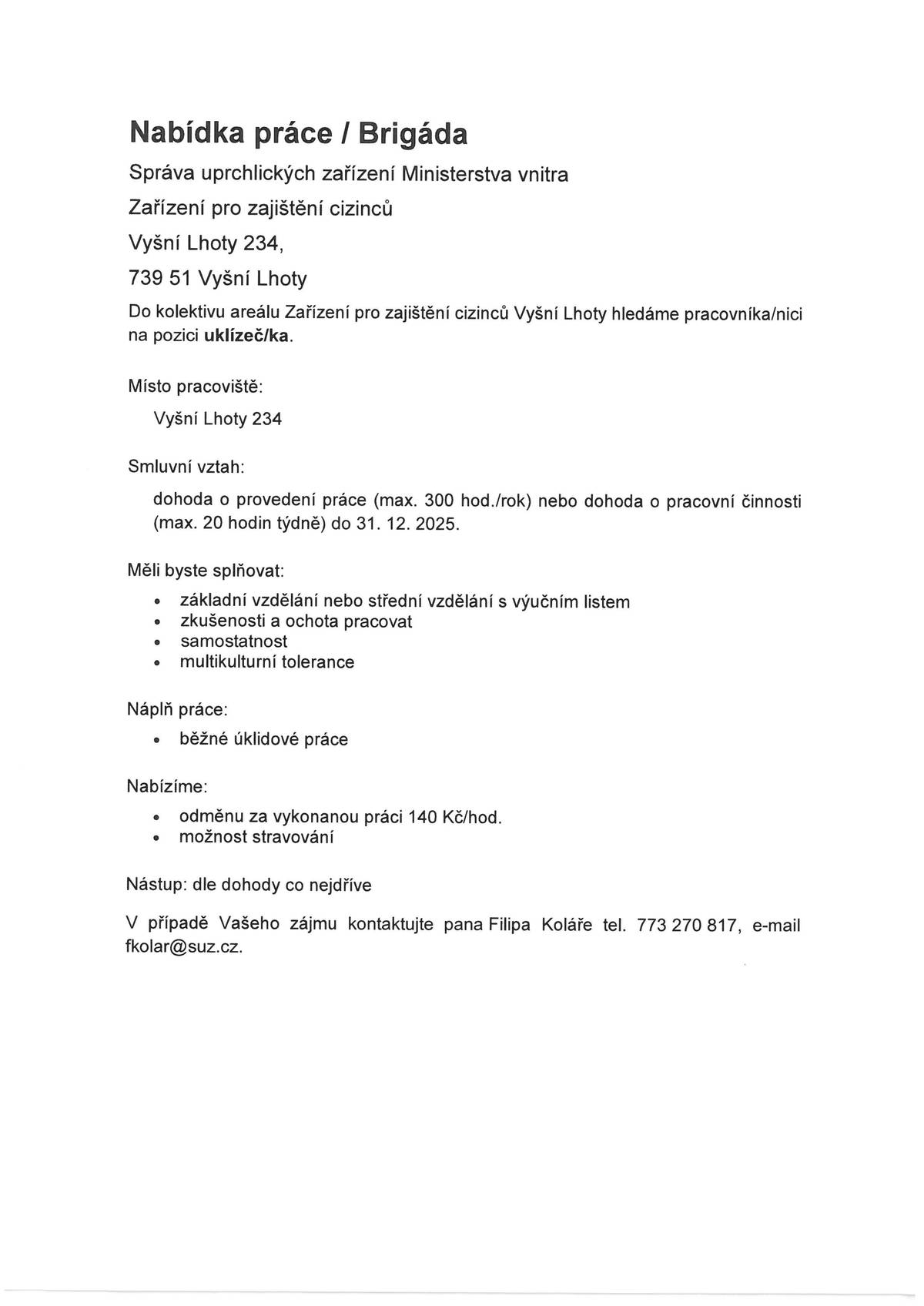 Hledáme pracovníka/nici na pozici ukízeč/ka na DPP, DPČ v Zařízení pro zajištění cizinců Vyšní Lhoty (viz příloha).