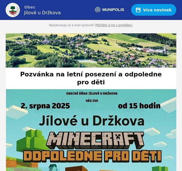 Srdečně vás zveme na pohodový letní večer s kapelou Kapelnici, která zahraje k poslechu i tanci!  V sobotu 2. srpna 2025 od 18 hodin na hřišti v Jílovém.  Hudba, občerstvení, příjemná atmosféra – nenechte si to ujít!   ODPOLEDNE PRO DĚTI – MINECRAFT SVĚT Již odpoledne od 15 hodin  připravujeme zábavný program pro děti inspirovaný oblíbenou hrou Minecraft –  soutěže, skákací hrad a jízda na koních! Vezměte s sebou dobrou náladu a přijďte si užít den plný zábavy! 