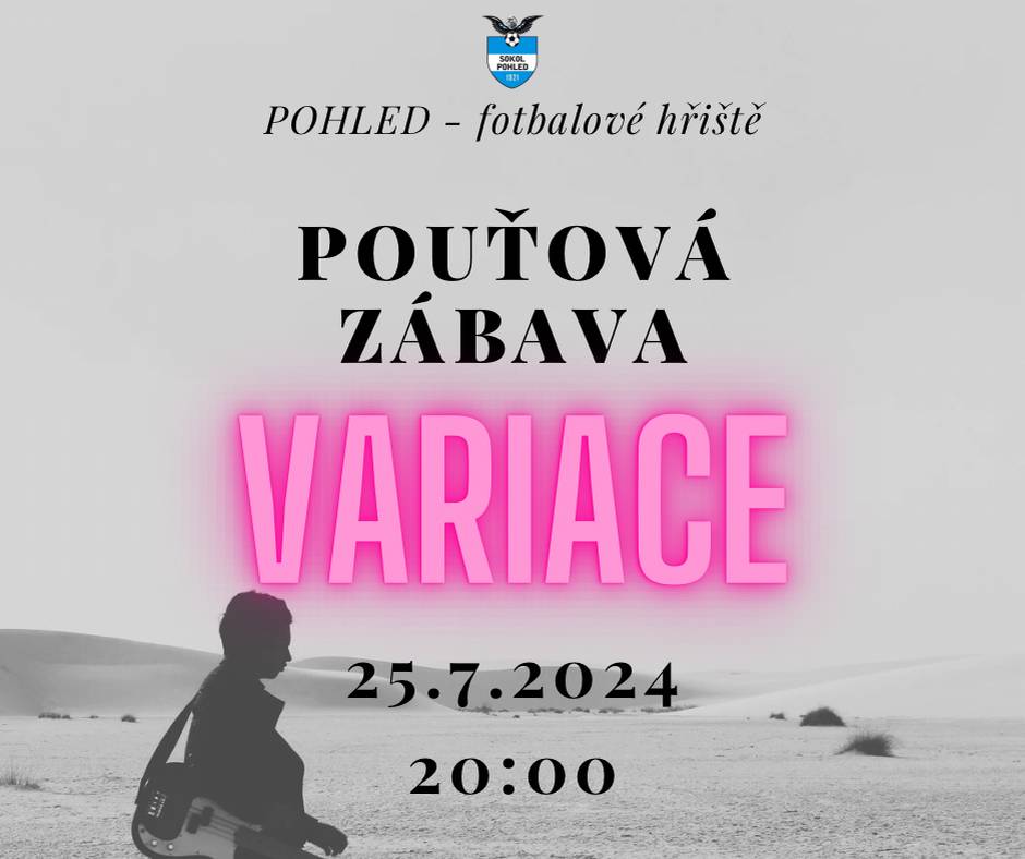 se budou tradičně konat na hřišti. V pátek hraje skupina VARIACE,  sobotu kapely FOUSATEJ HAT  a AT TIME. Srdečně zve TJ Sokol Pohled.