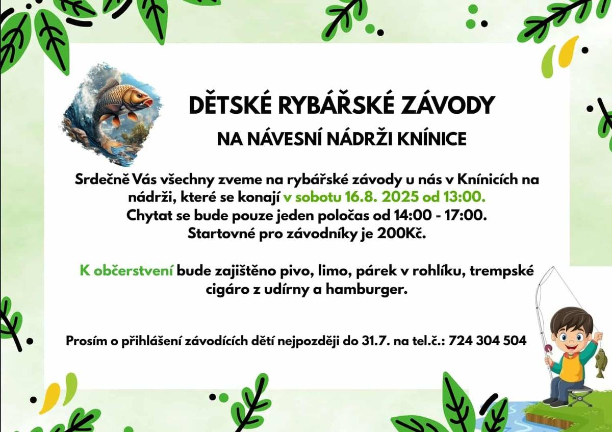 Kníničtí rybáři Vás zvou 16. srpna od 13:00 na dětské rybářské závody. Více informací a přihlášení dětí do 31.7. na tel. 724304504. Připraveno bude bohaté občerstvení.