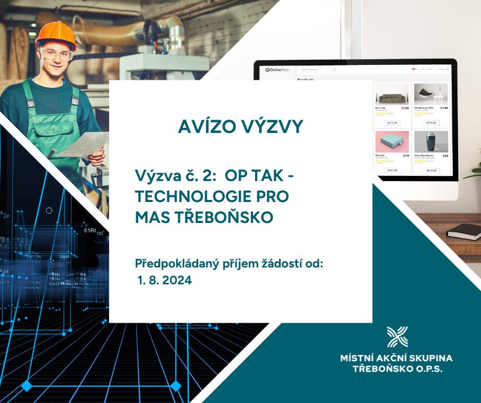 Místní akční skupina Třeboňsko o.p.s. informuje, že v červenci roku 2024 plánuje vyhlásit 2. VÝZVU OP TAK – TECHNOLOGIE PRO MAS TŘEBOŇSKO z Operačního programu Technologie a aplikace pro konkurenceschopnost.