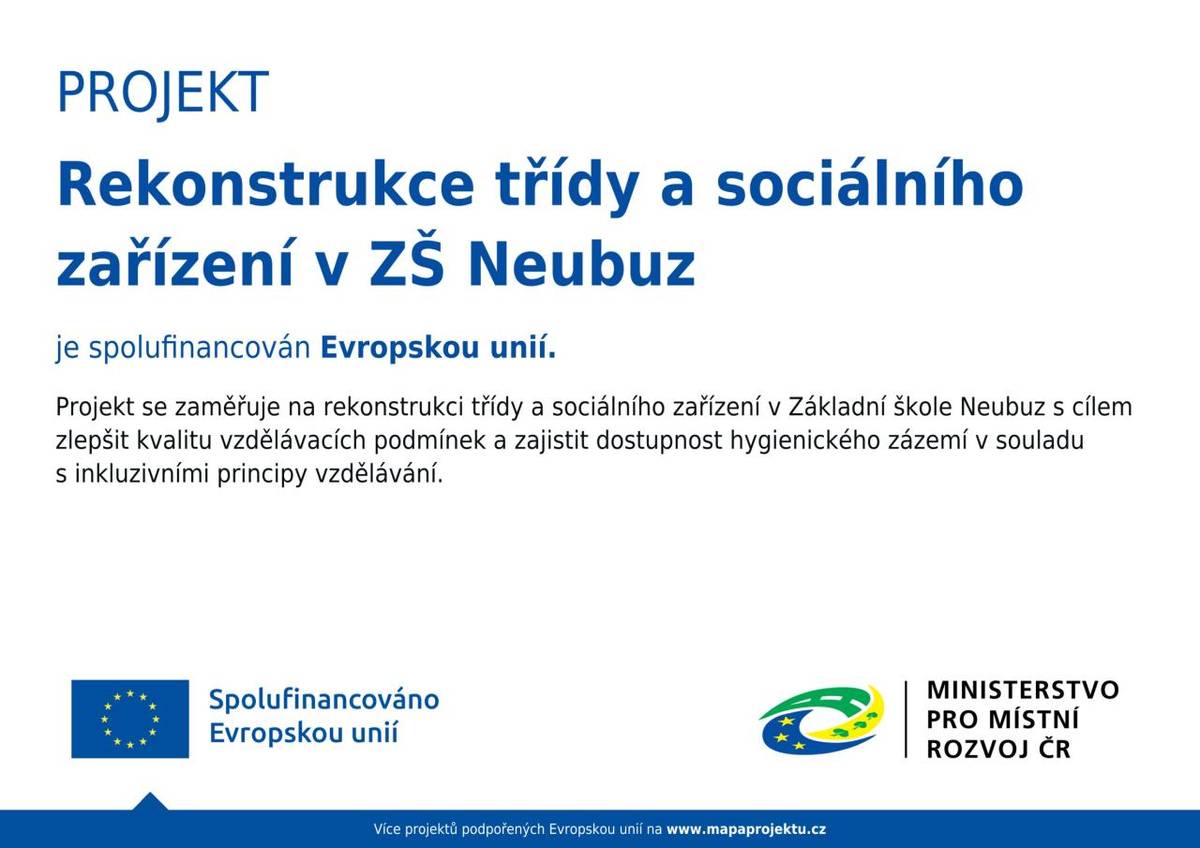 Předmětem projektu je rekonstrukce třídy a sociálního zařízení v Základní škole Neubuz s cílem zlepšit kvalitu vzdělávacích podmínek, včetně podmínek pro děti se speciálními vzdělávacími potřebami, a zajištění dostupnosti hygienického zázemí v souladu s inkluzivními principy vzdělávání.