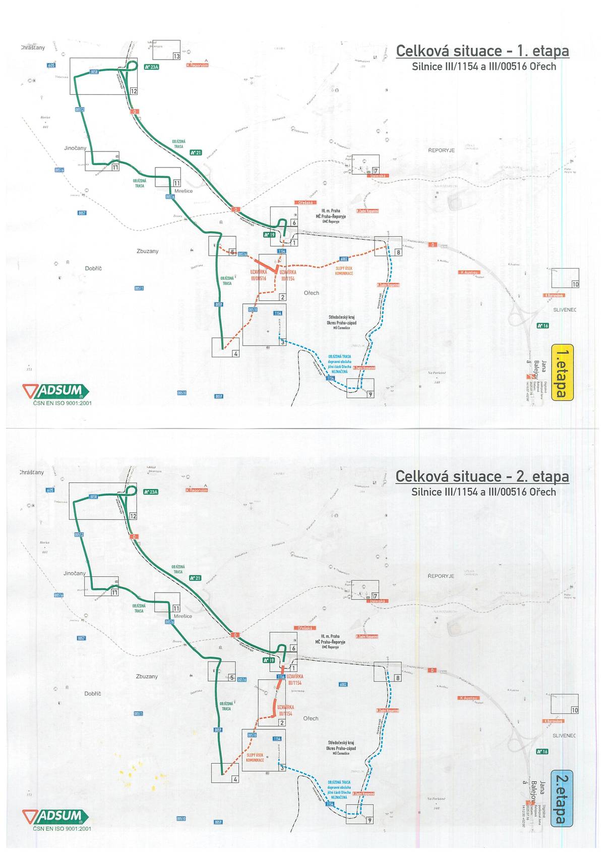 Z důvodů opravy povrchu komunikací dojde v obci Ořech k úplné uzavírce komunikací  sillnice č. III/1154 a III/00516.Práce budou probíhat ve 2 etapách. V důsledku vedení objízdné trasy přes Jinočany dbejte zvýšené opatrnosti v silničním provozu. I. Etapa – od 21.7.2025 do 10.8.2025 Silnice č. III/1154  bude uzavřena v km 0,340-0,450, tzn. od křižovatky se silnicí III/6002, ulice Sllivenecká (včetně křižovatky) ke křižovatce se silnicí III/00516, ulice Zbuzanská (včetně křižovatky silnice III/00516 bude uzavřena v km 5,400 – 5,730, tzn.od začátku obce Ořech ke křižovatce se silnicí III/1154 II. Etapa bude 11.8.2025 do 21.9.2025 Silnice č. III/1154 bude uzavřena v km 0,000-0,0340, tzn. od křižovatky s vjezdem do obchodní zóny, resp. hranice Hl. m. Prahy a Středočeského kraje ke křižovatce se silnicí III/6002, ulice Slivenecká (křižovatka bude průjezdná) a v km 0,450-0,700, tzn. křižovatky se silnicí III/00516, ulice Zbuzanská (křižovatka bude průjezdná) ke křižovatce se silnicí III/00510 (včetně křižovatky)