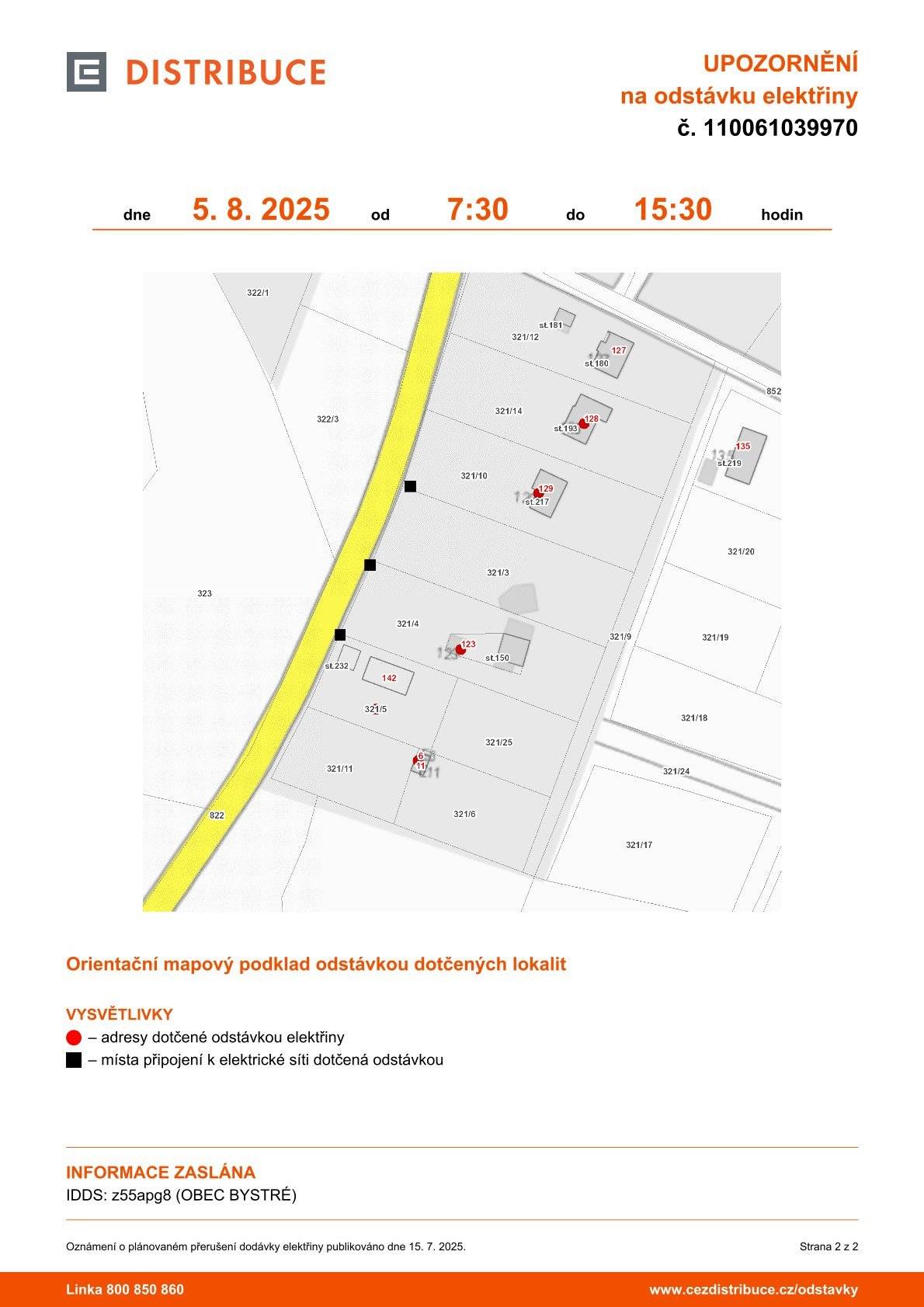 Upozorňujeme na odstávku elektriky 5. 8. 2025 od 7:30 do 15:30 hod. Týká se čp. 123, 128, 129 a ev.č.6 a 11.