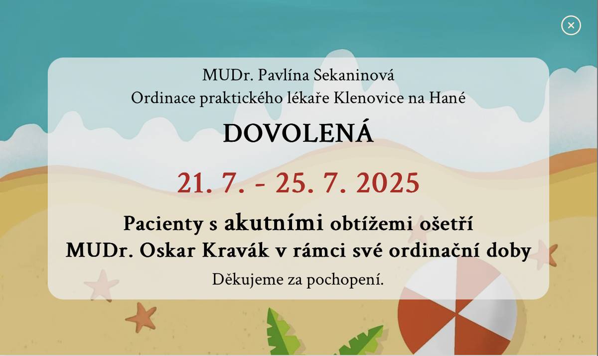 Paní doktorka Sekaninová oznamuje, že od 21. 7. do 25. 7. 2025 bude mít dovolenou.