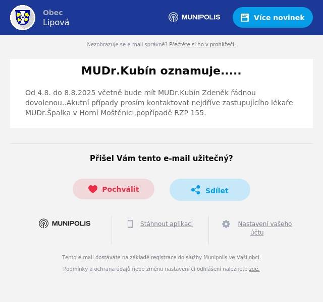 Od 4.8. do 8.8.2025 včetně bude mít MUDr.Kubín Zdeněk řádnou dovolenou..Akutní případy prosím kontaktovat nejdříve zastupujícího lékaře MUDr.Špalka v Horní Moštěnici,popřípadě RZP 155.