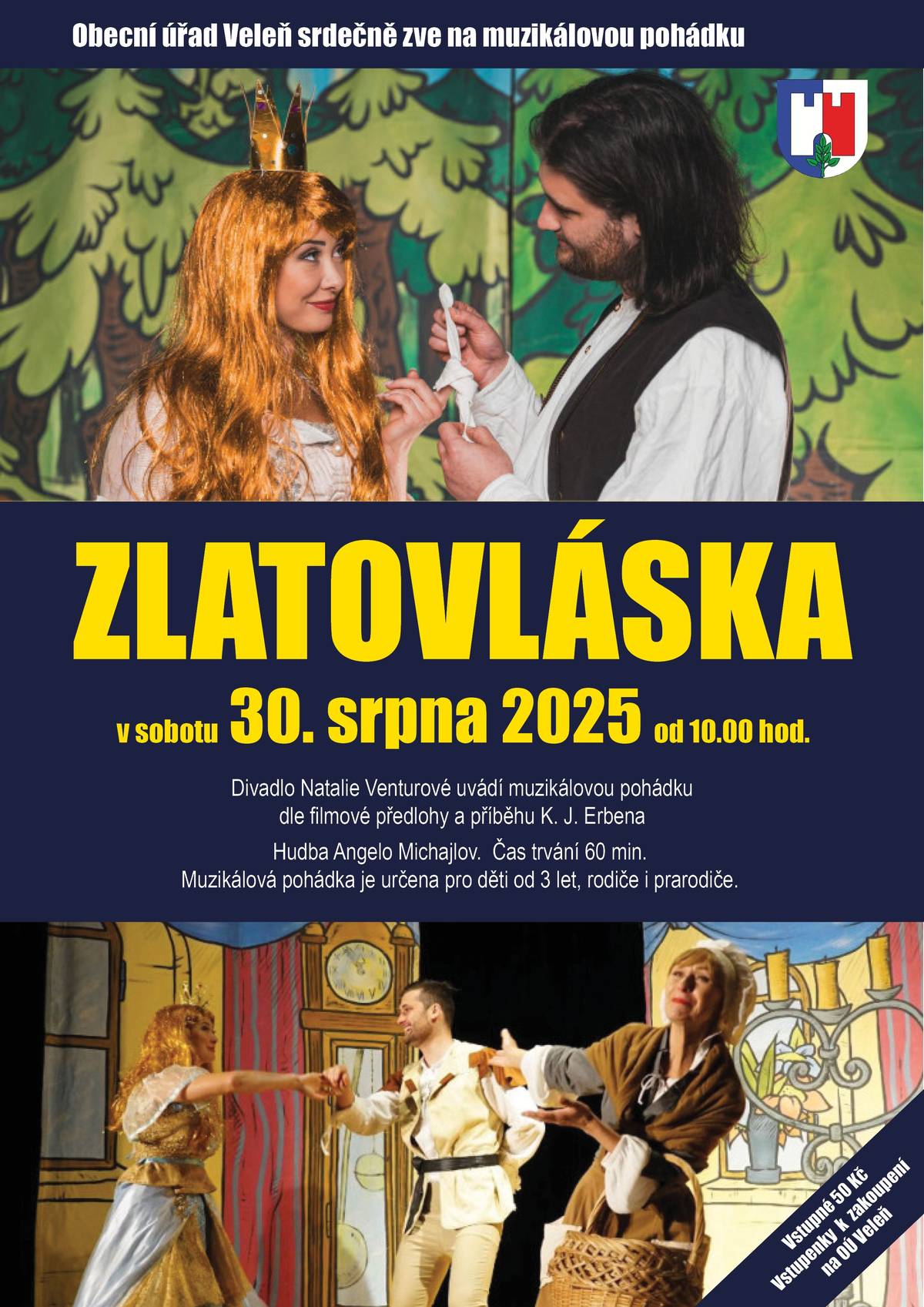 Srdečně zveme dne 30.8.2025 od 10:00 děti od 3.let s rodiči  na muzikálovou pohádku v sále OÚ Veleň - Zlatovláska.  Vstupné 50,-Kč  Vstupenky k zakoupení na OÚ Veleň  https://www.velen.cz/zivot-v-obci/kalendar-akci
