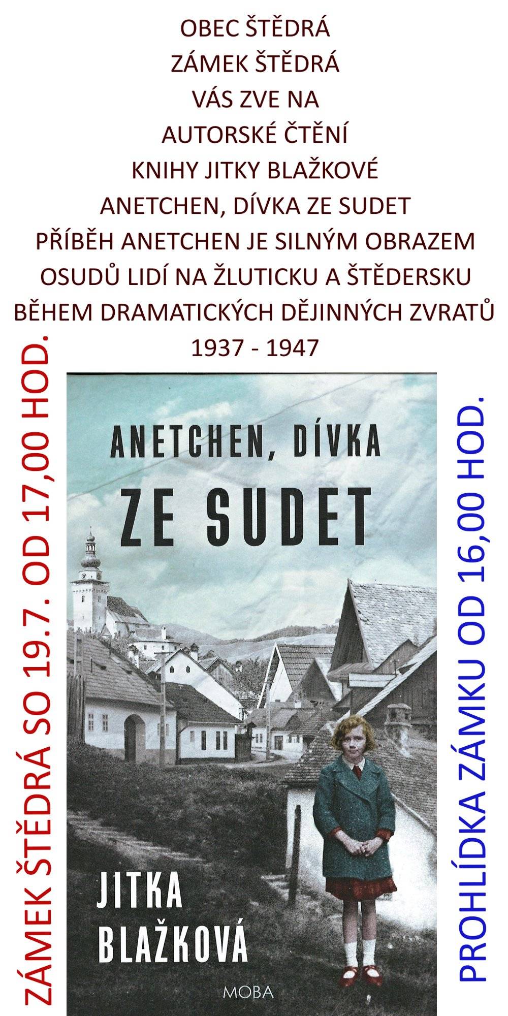 zámek Štědrá sobota 19.7. od 17,00 hod., autorské čtení J.Blažkové z knihy ANETCHEN,DÍVKA ZE SUDET. Silný obraz osudů lidi v okolí Štědré a Žlutic během dramatických dějinných zvratů 1937-1947.
