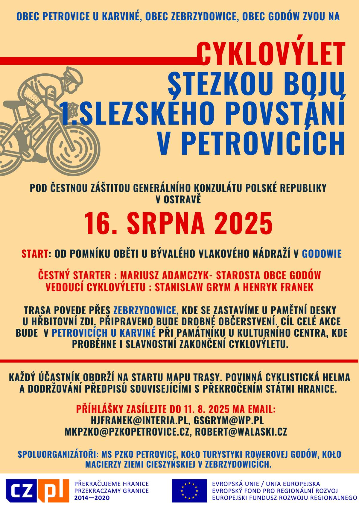 📅 Kdy: 16. srpna 2025 📍 Start: u pomníku obětí u bývalého vlakového nádraží v Godowě 🎯 Cíl: u památníku u Kulturního centra v Petrovicích u Karviné Přijďte se s námi projet krajinou a připomenout si významné historické události! 🌳🕊️ Trasa povede přes Zebrzydowice, kde se zastavíme u pamětní desky, bude připraveno občerstvení 🍪🥤 👤 Čestný startér: Mariusz Adamczyk – starosta obce Godów 🚴 Vedoucí cyklovýletu: Stanisław Grym & Henryk Franek 🗺️ Na startu obdrží každý účastník mapu trasy. ⚠️ Povinná cyklistická helma! Nezapomeňte na pravidla překročení státní hranice. 📧 Přihlášky do 11. 8. 2025 na e-mail: hjfranek@interia.pl, gsgrym@wp.pl, mkpzko@pzkopetrovice.cz, robert@walaski.cz 🚲 Překračujeme hranice – spojuje nás historie i pohyb! Těšíme se na vás! 💙