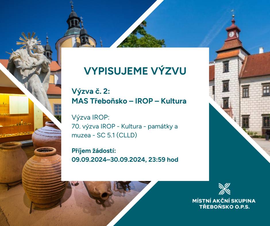 Dnem 1.9.2024 je vypsána 2. výzva k předkládání projektových záměrů v rámci integrovaného regionálního operačního programu: MAS Třeboňsko – IROP – Kultura  Vazba na výzvu ŘO IROP č. 70. „Kultura - památky a muzea - SC 5.1 (CLLD)“.