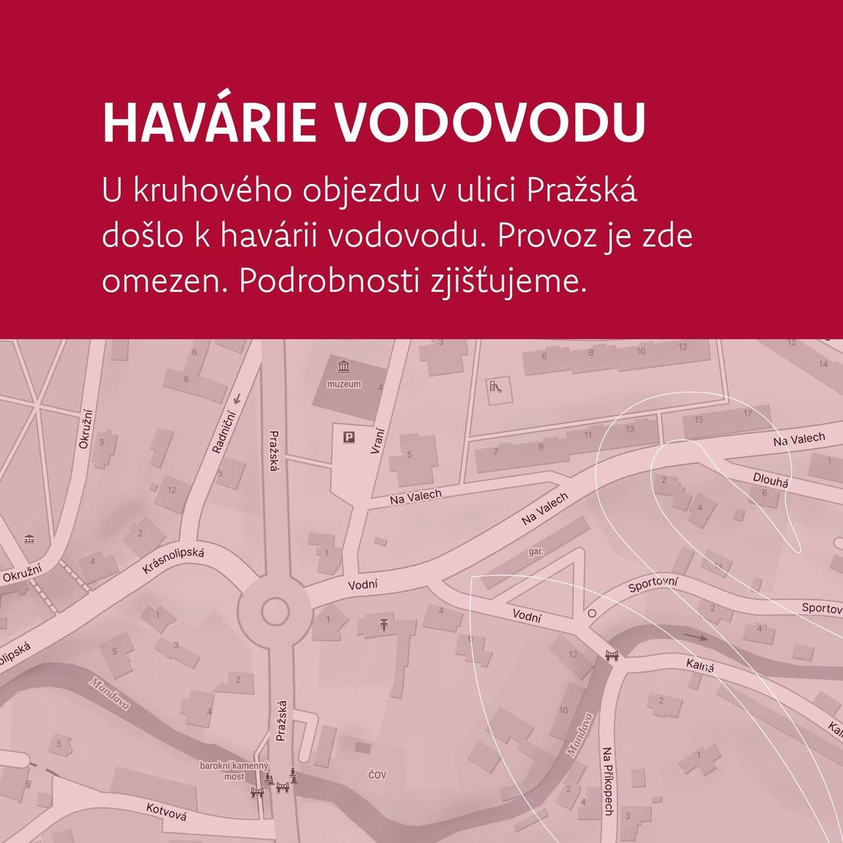 U kruhového objezdu v ulici Pražská došlo k havárii vodovodu. Provoz je zde omezen.