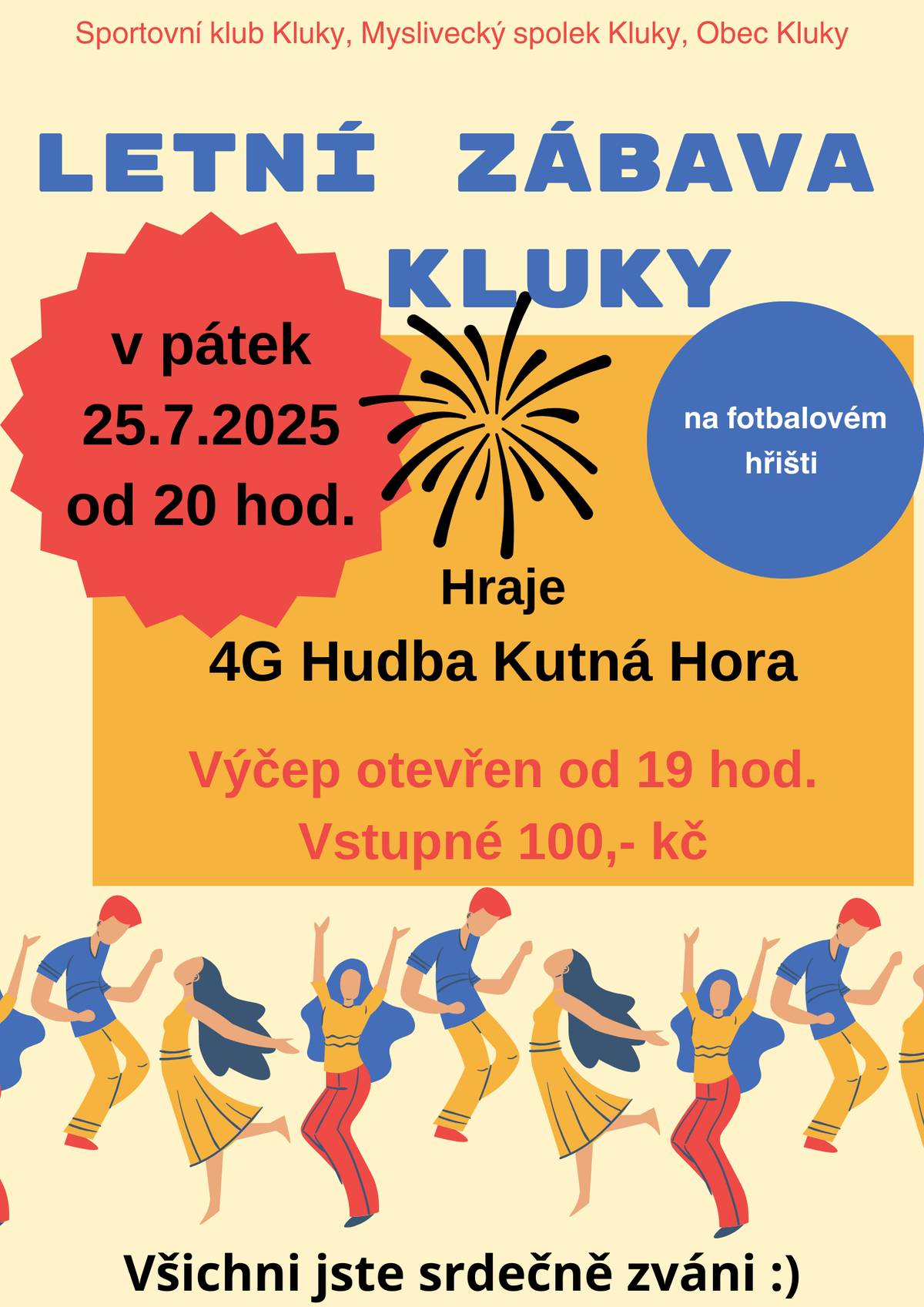 Srdečně Vás zveme na LETNÍ ZÁBAVU, v pátek 25.7. od 20 hod. na hřiště na Klukách. Hraje 4G Hudba Kutná Hora. Vstupné 100,- Kč. Výčep otevřen od 19 hod.