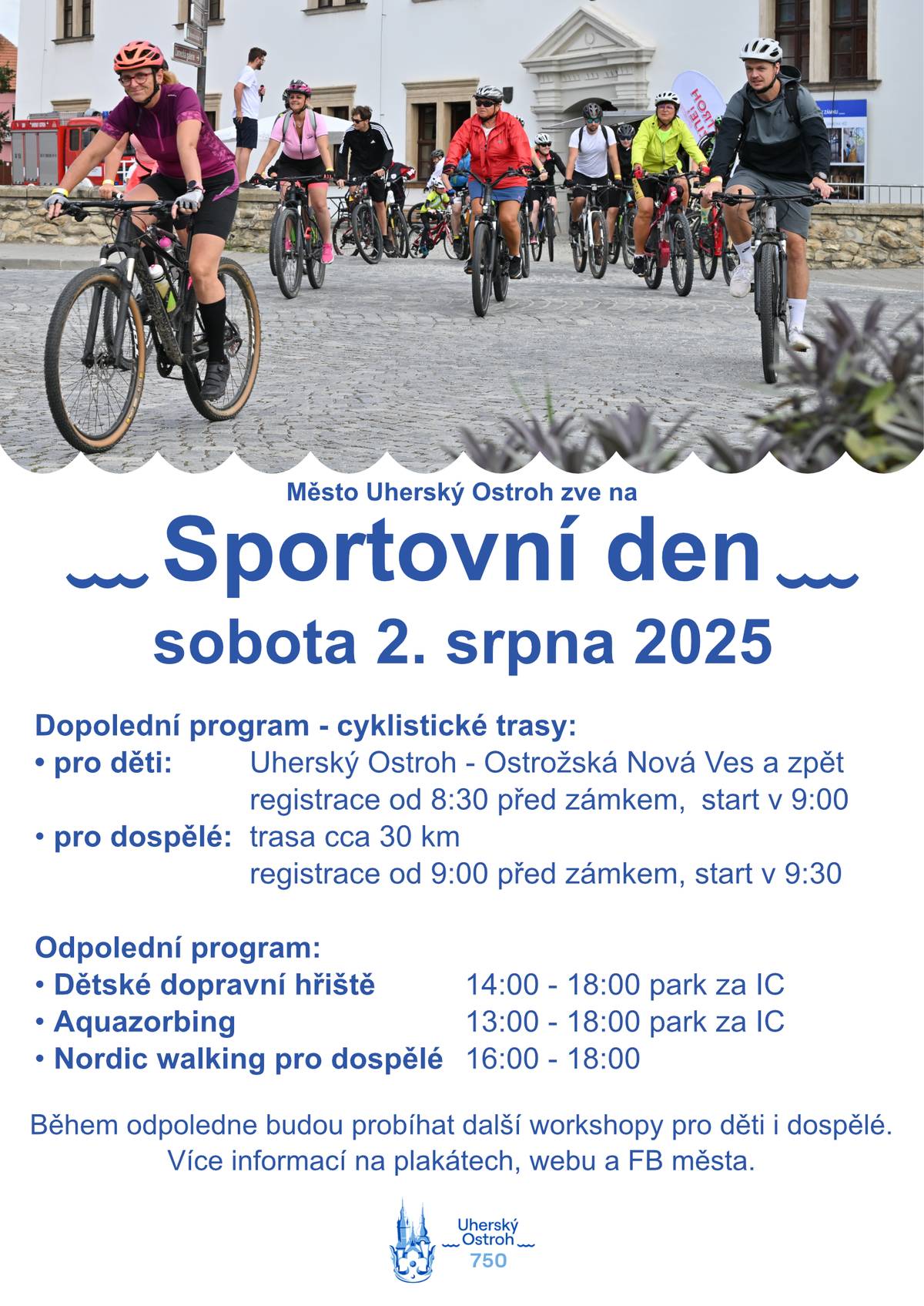 V sobotu 2. srpna 2025 se v Uherském Ostrohu uskuteční sportovní den, který nabídne pestrý program pro všechny věkové kategorie. Připraveny jsou dva cyklistické okruhy – jeden pro děti z Uherského Ostrohu do Ostrožské Nové Vsi a zpět (děti jezdí v doprovodu rodičů) a jeden pro dospělé z Uherského Ostrohu přes Moravský Písek, Domanín, Těmice, Ořechov, Vážany a Polešovice zpět do Uherského Ostrohu. Registrace na cyklistické okruhy začínají v 8:30 hodin před ostrožským zámkem. Odpolední program pak nabídne různé kurzy a workshopy – těšit se můžete na kurz moderní sebeobrany pro děti i dospělé, kurz věnovaný nordic walkingu s instruktáží a procházkou s lektorem. Lístky na kurzy zakoupíte buď osobně na pokladně ostrožského informačního centra, nebo elektronicky na webových stránkách města (viz odkaz https://portal.colosseum.eu/?mrsid=261). Od 13:00 do 18:00 hodin bude v parku za Informačním centrem pro děti připraven Aquazorbing a od 14:00 do 18:00 hodin bude připraveno také velké nafukovací dopravní hřiště. Vstup na tyto atrakce je zdarma a bude kvůli bezpečnosti řízen obsluhou atrakcí. Užijte si den plný sportovních aktivit v Uherském Ostrohu.