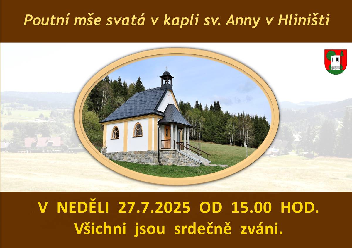 Poutní mše svatá v kapli sv. Anny v Hliništi. Neděle 27.7.2025 od 15:00 hod. Všichni jsou srdečně zváni.