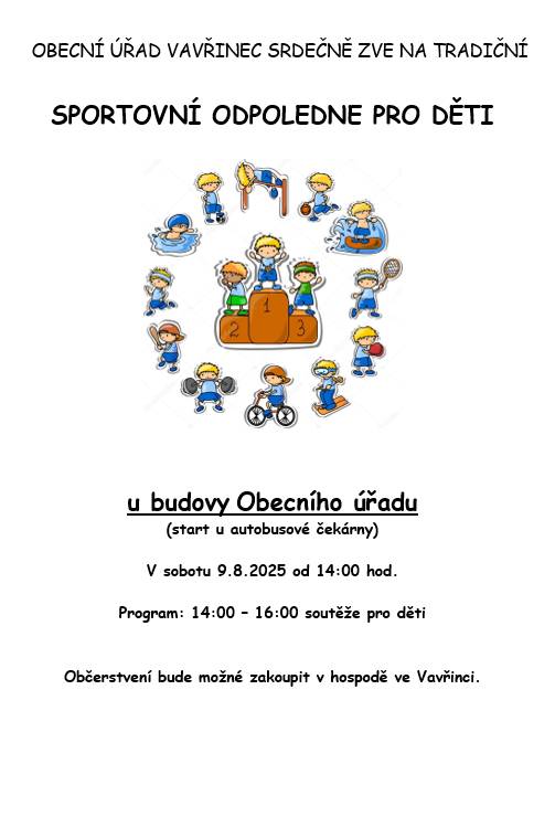 Obecní úřad Vavřinec zve všechny děti na tradiční sportovní odpoledne, které se koná v sobotu 9.8.2025 od 14:00 hodin u budovy obecního úřadu. Připraveny jsou soutěže a možnost zakoupit občerstvení v místní hospodě.