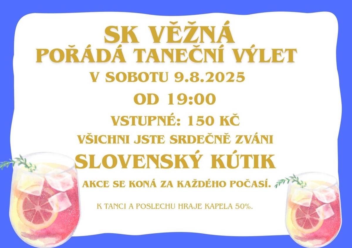 Sportovní klub Věžná pořádá dne 9.8. od 19 hodin taneční výlet se skupinou 50%.  Akce se koná za každého počasí