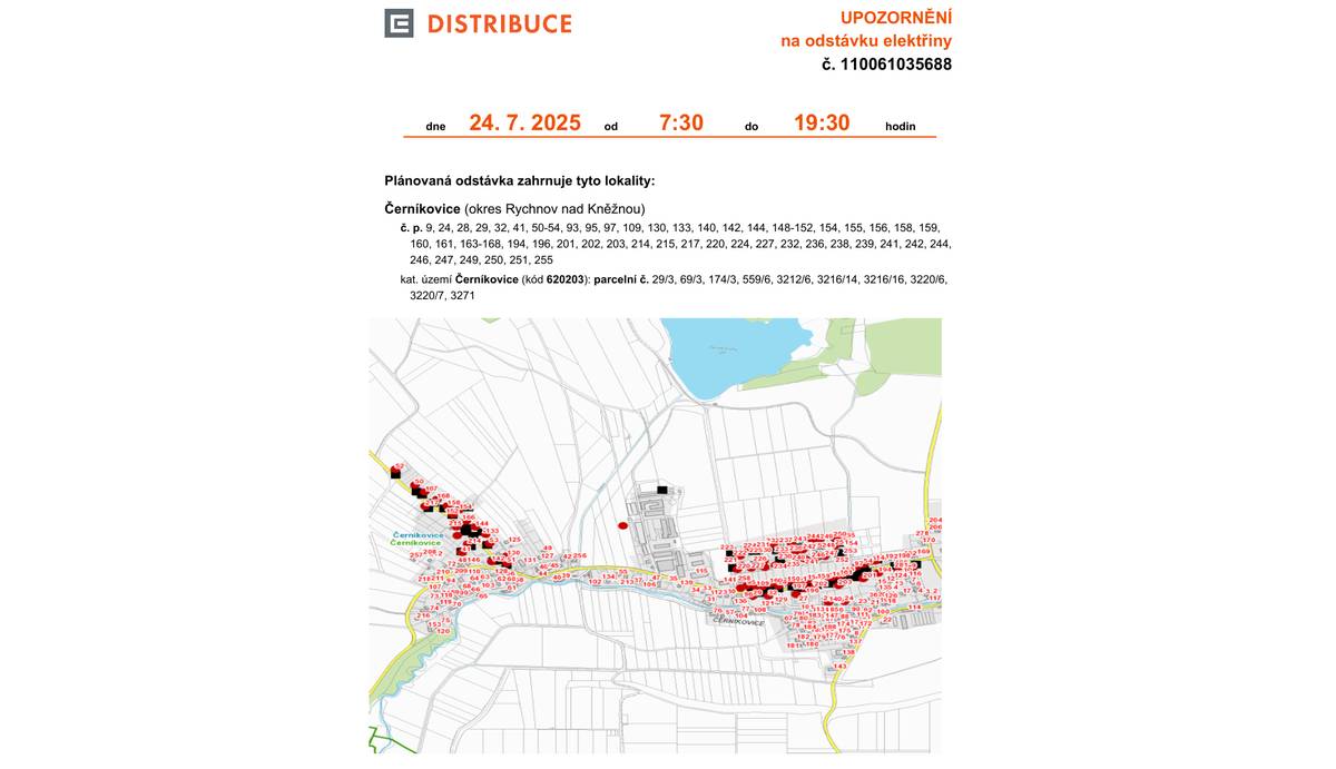Připomínáme, že ve čtvrtek 24.července bude plánovaná odstávka elektřiny v době od 7:30 h do 19:30 h. Odstávka se týká části obce od pomníku ve směru na Uhřínovice, sídliště Záhumna a od obchodu ve směru ke škole (prodejna potravin bude mít otevřeno).  Z důvodu odstávky el. proudu bude mít pošta v Černíkovicích ve čtvrtek 24.07.2025 ZAVŘENO.
