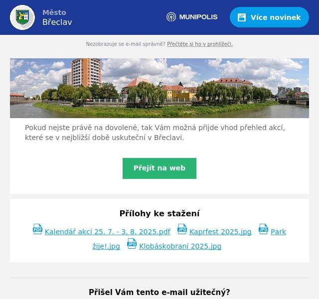 Pokud nejste právě na dovolené, tak Vám možná přijde vhod přehled akcí, které se v nejbližší době uskuteční v Břeclavi.