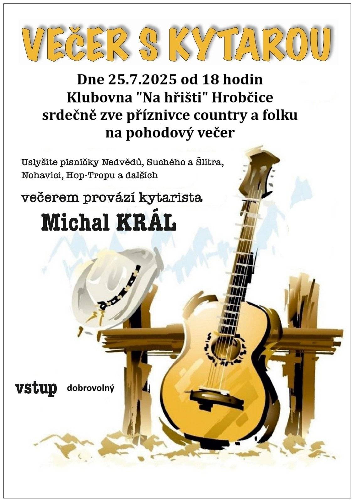 Zveme Vás na VEČER S KYTAROU zítra 25.7.2025 v 18h v Klubovně Na fotbalovém hřišti Hrobčice. Večerem provází kytarista Michal KRÁL. Vstup dobrovolný.
