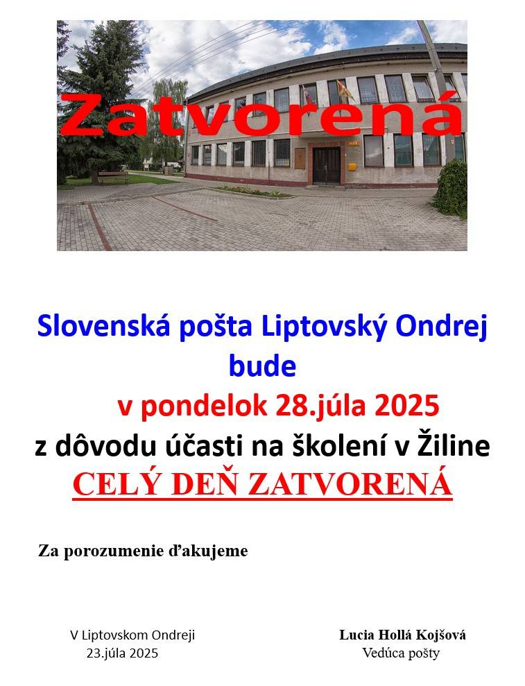 Slovenská pošta Liptovský Ondrej bude pondelok 28.júla 2025 z dôvodov účasti na školení v Žiline CELÝ DEŇ ZATVORENÁ.