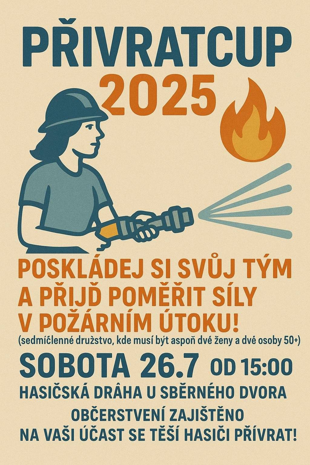 SDH Přívrat Vás srdečně zve na PŘÍVRAT CUP A LETNÍ KINO 26.7.2025 Od 15:00 PŘÍVRATCUP Poskládej si svůj tým a přijď poměřit síly v požárním útoku! (sedmičlenné družstvo, kde musí být aspoň 2 ženy a dvě osoby 50+)   Od 21:00 LETNÍ KINO Promítání filmu LÉTO S EVŽENEM    PO CELÝ DEN BOHATÉ OBČERSTVENÍ (Langoše, hotdogy, trampské cigáry, steaky,....).