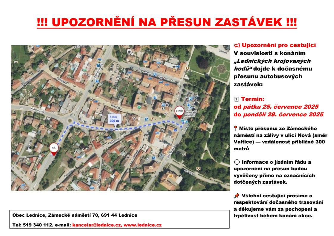 Upozornění pro cestující  V souvislosti s konáním „Lednických krojovaných hodů“ dojde k dočasnému přesunu autobusových zastávek:  od pátku 25. července 2025  do pondělí 28. července 2025  Místo přesunu: ze Zámeckého náměstí na zálivy v ulici Nová (směr Valtice)