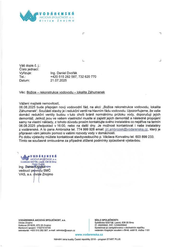 Dne 6. srpna 2025 bude přepojen nový vodovodní řád v dolní části obce (viz. mapka). Majitelé nemovitostí jsou žádáni o demontáž domácích redukčních ventilů před tímto termínem.