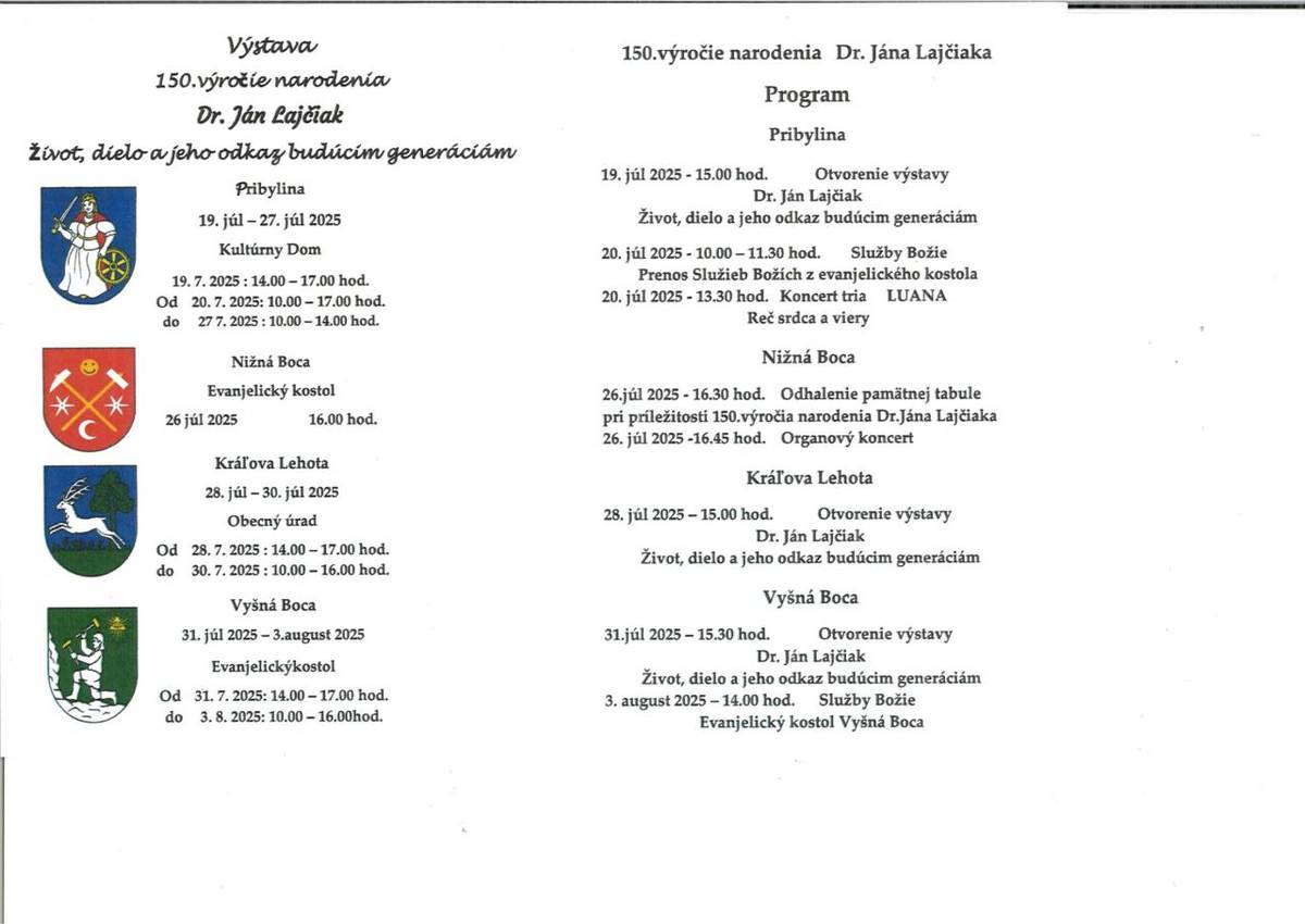 V dňoch 28. júla - 30 júla 2025 bude na Obecnom úrade v Kráľovej Lehote výstava pri príležitosti 150. výročia narodenia Dr. Jána Lajčiaka.  od 28.7.2025 - 14.00 hod. - 17.00 hod.   do 30.7.2025 - 10.00 hod. - 16.00 hod.