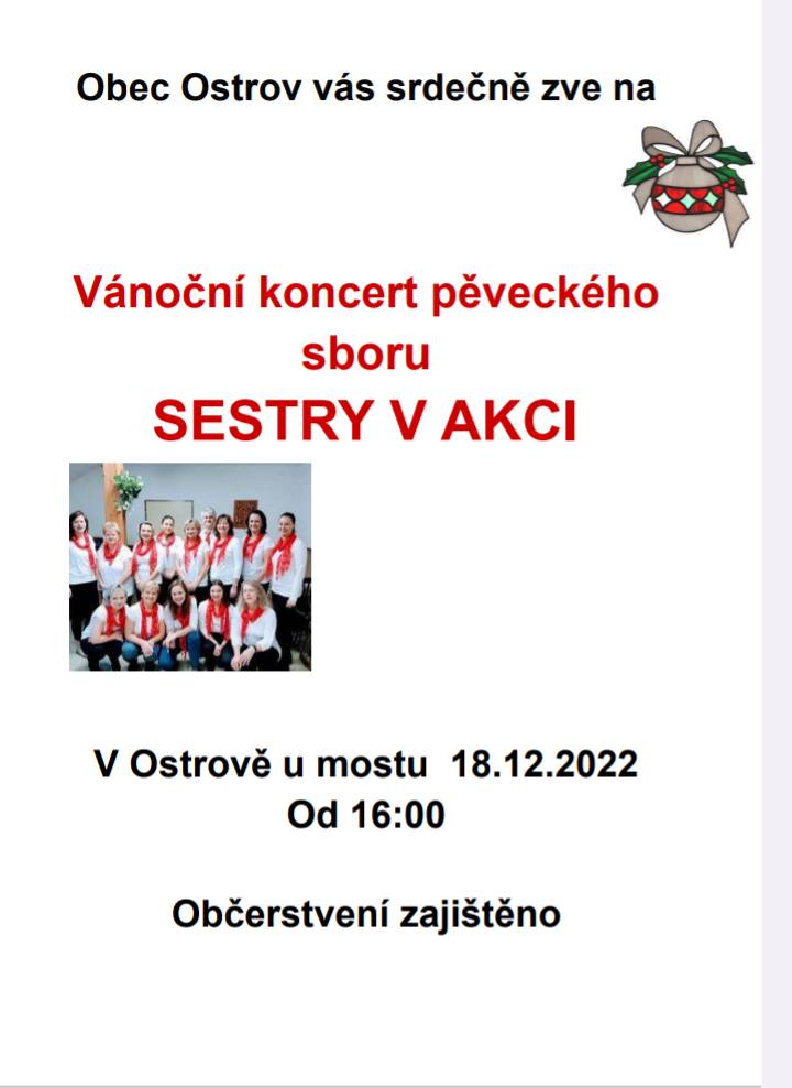 Obec Ostrov vás srdečně zve na      Vánoční koncert pěveckého sboru   SESTRY V AKCI       V Ostrově u mostu  18.12.2022  Od 16:00    Občerstvení zajištěno