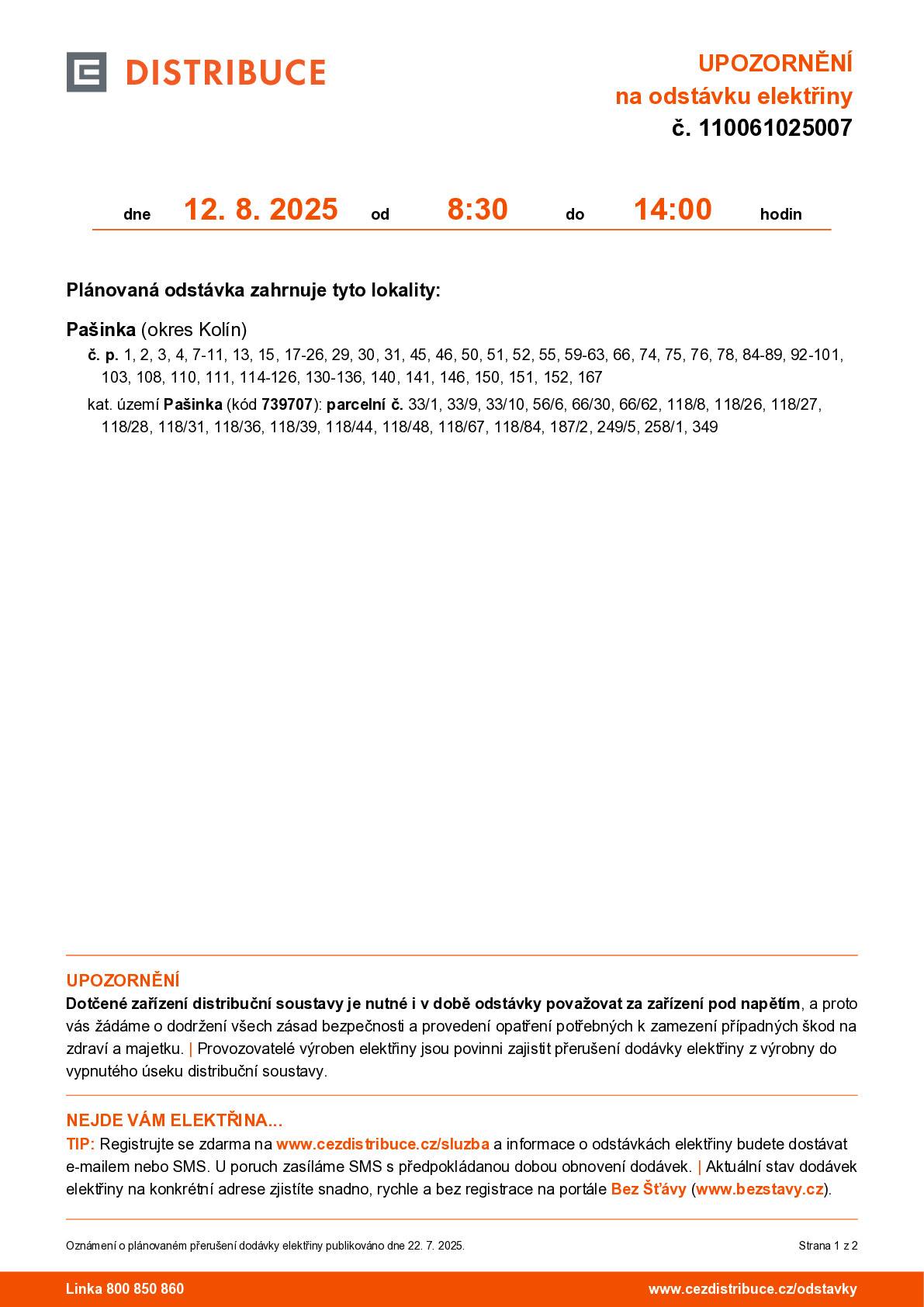 12.08.2025     7:30 hod  - 14:00 hod 12.08.2025     7:30 hod - 17:00 hod