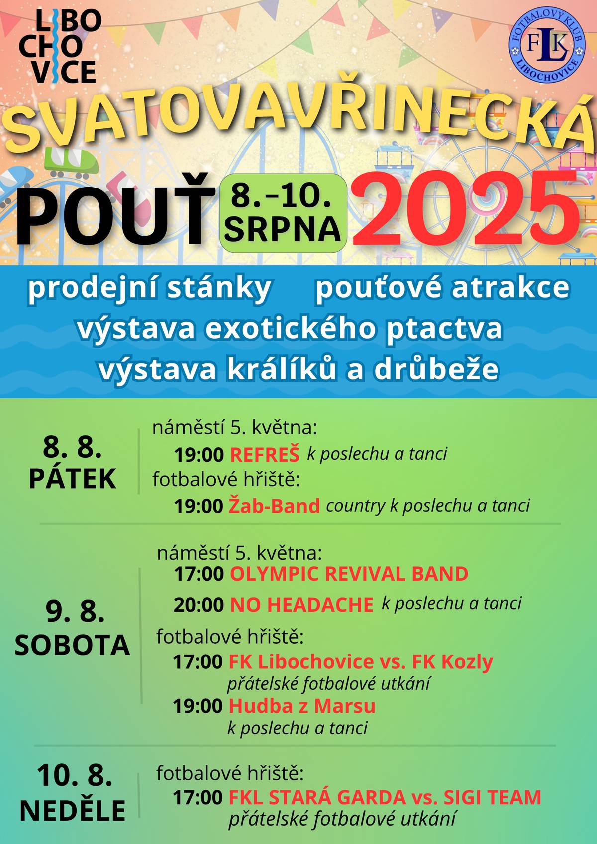Srdečně vás zveme na tradiční Svatovavřineckou pouť, která se bude konat od pátku do neděle 8.–10. srpna.   👉 V městském parku vás čekají oblíbené pouťové atrakce a prodejní stánky. 👉 Na náměstí 5. května je připraven bohatý hudební program: Pátek 8. srpna   19:00 - REFREŠ zahraje oblíbený bigbít.    Sobota 9. srpna  17:00 – Olympic Revival Band zahraje hity legendární kapely Olympic. 20:00 – Skupina No Headache nabídne pestrou směs popu, rocku, jazzu, diska, českých hitů a dalších žánrů – zkrátka pro každého něco!  Další program vás čeká na fotbalovém hřišti, kde kromě dvou fotbalových utkání zahrají také kapely Žab-Band a Hudba z Marsu.   Zajímavou podívanou pro vás bude jistě i výstava exotického ptactva na zámku, nebo výstava drobného zvířectva na nádvoří libochovické fary.