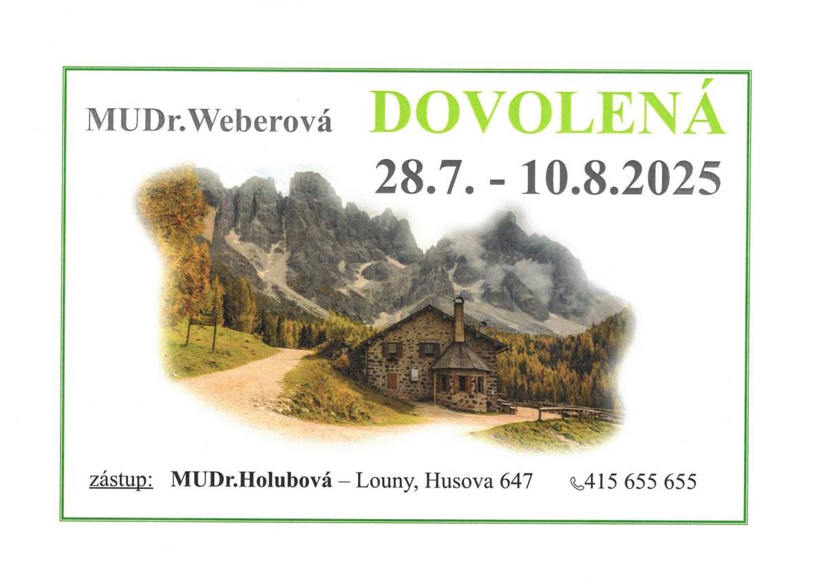 MUDr. Weberová má ve dnech  28. 7. až 10. 8. 2025  dovolenou. Zástup - MUDr. Holubová v Lounech.