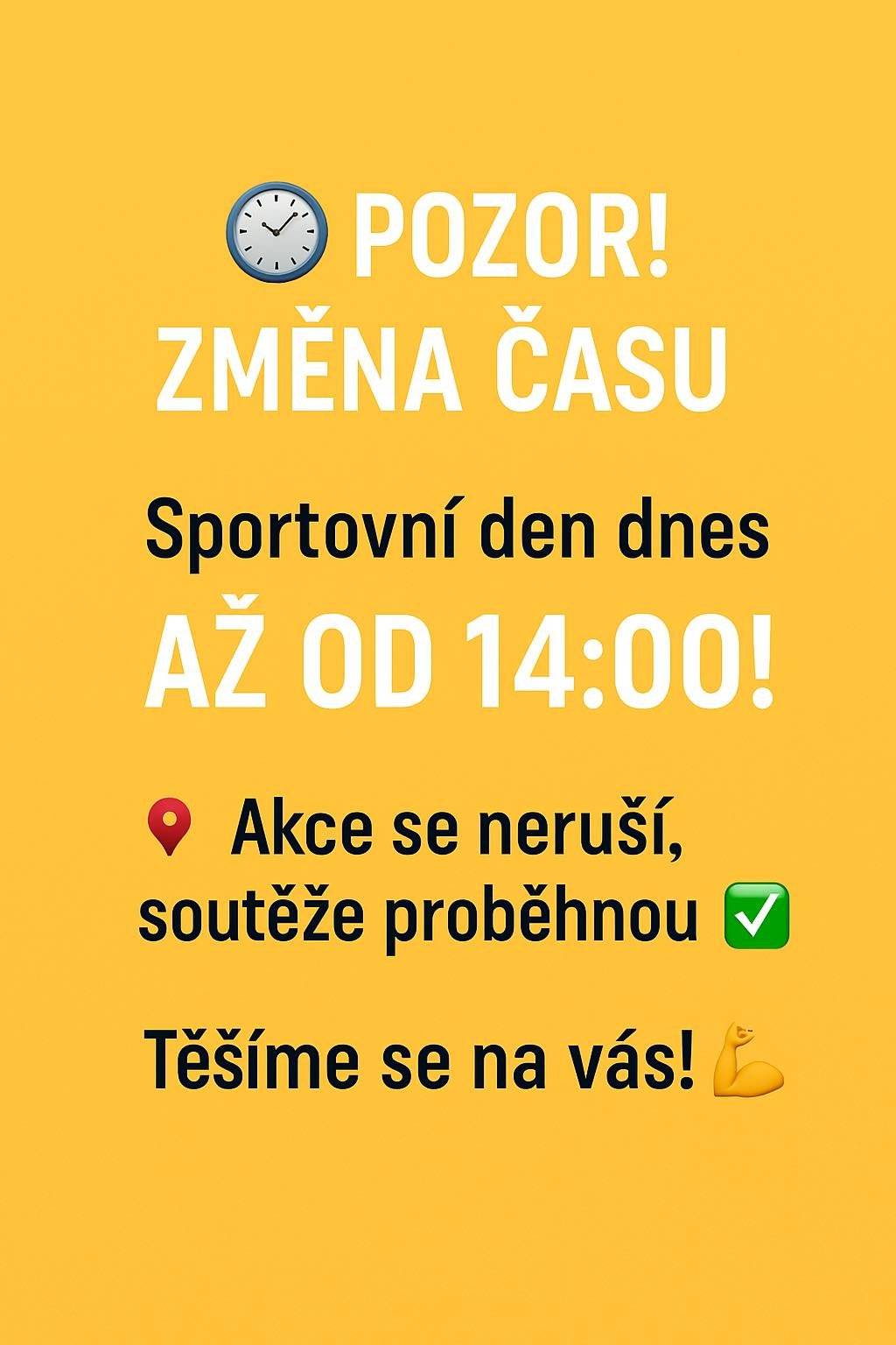 Kvůli počasí posouváme začátek dnešního sportovního dne na 14:00. Akce se neruší – všechny soutěže proběhnou podle plánu, jen o něco později. Přiberte svým ratolestem raději náhradní oblečení a gumáky. Těšíme se na vás!
