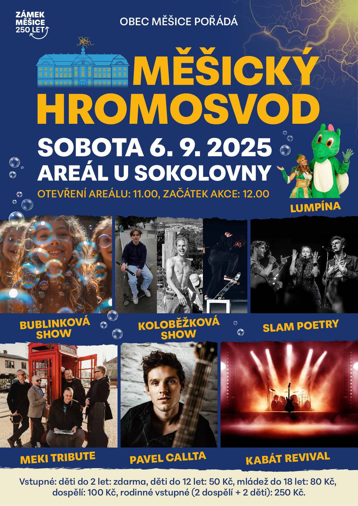 V sobotu 6. září 2025 se potkáme v areálu u sokolovny na obecní akci plné hudby, zábavy a přátelské atmosféry! 🎉       🕚 Areál se otevírá v 11:00, program začíná ve 12:00   🎤 Čeká vás:   Bublinková show pro děti   Koloběžková show   Lumpína   Slam poetry   Pavel Callta   MEKI tribute   Kabát revival       🎟 Vstupné:   – děti do 2 let: zdarma   – děti do 12 let: 50 Kč   – mládež do 18 let: 80 Kč   – dospělí: 100 Kč   – rodinné vstupné (2 dospělí + 2 děti): 250 Kč       Přijďte si užít den plný zážitků pro celou rodinu. Těšíme se na vás!