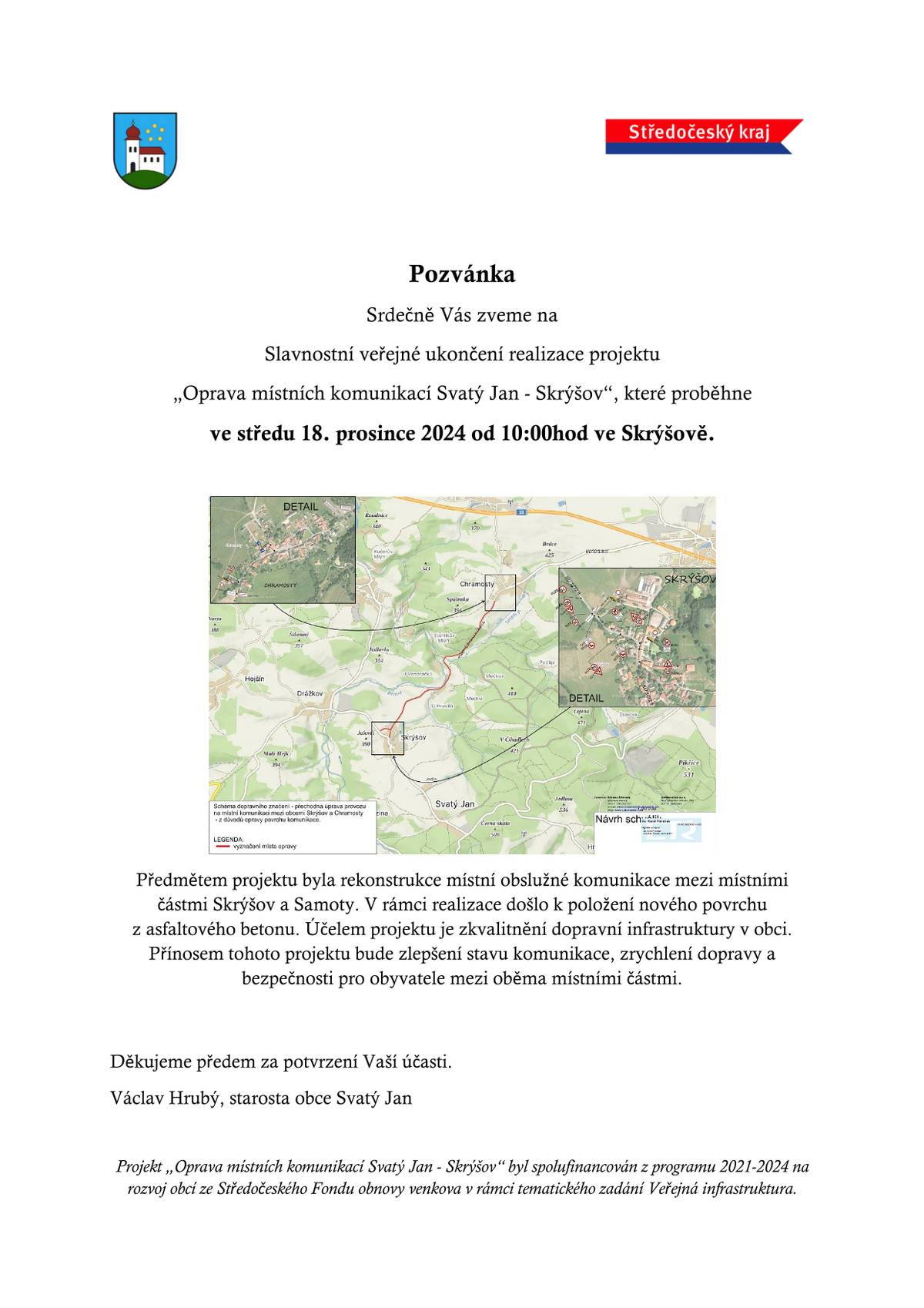 Dokončení opravy komunikace Skrýšov - Samoty z podpory Středočeského kraje ze Středočeského fondu obnovy venkova, Tematické zadání Veřejná infrastruktura, Oblast podpory - dopravní infrastruktura