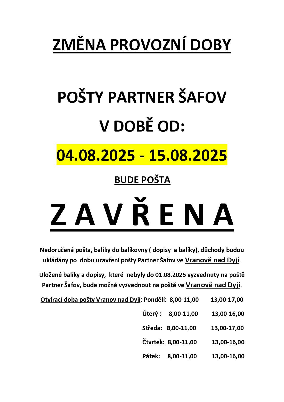 Pošta Partner Šafov bude od 4.8. do 15.8.2025 uzavřena . Všechny zásilky a balíky budou ukládány na poštu ve Vranově nad Dyjí.