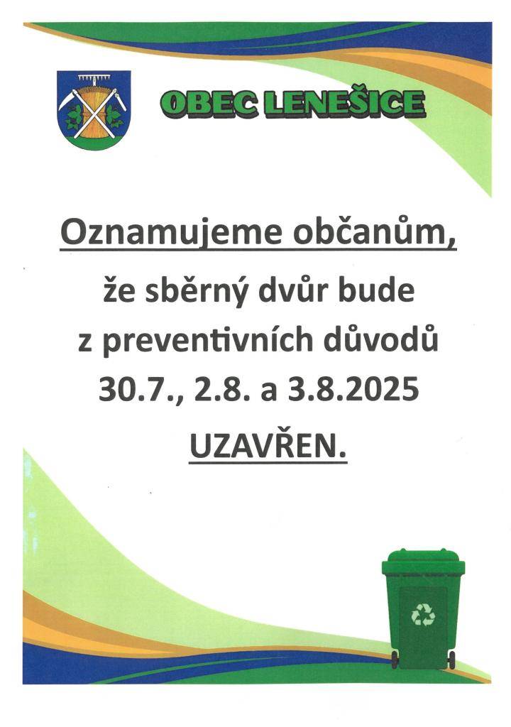 Obec Lenešice oznamuje občanům, že sběrný dvůr bude ve dnech 30.7, 2.8. a 3.8. z preventivních důvodů uzavřen.
