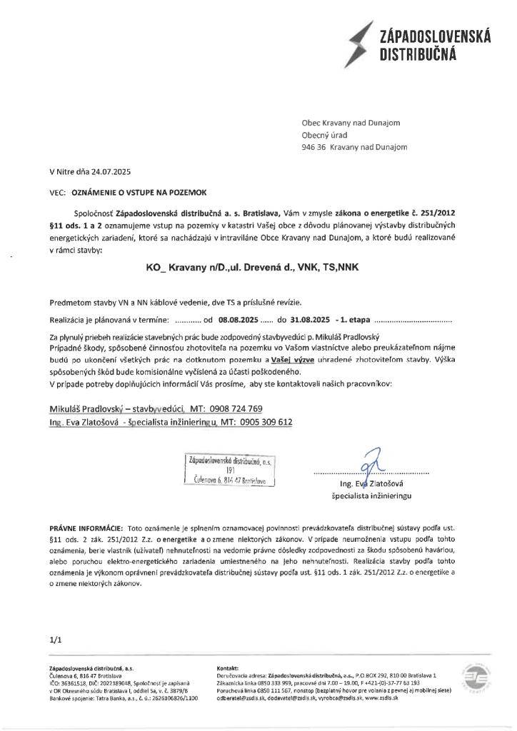 Západoslovenská distribučná a.s. oznamuje vstup na pozemky v katastri obce Kravany nad Dunajom v rámci stavby KO_Kravany n/D, ul. Drevená d., VNK, TS, NNK v termíne 08.08.2025 - 31.08.2025.
